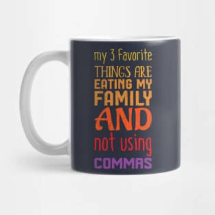 My Three Favorite Things Not Using Commas Mug